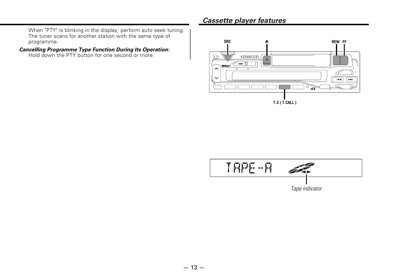 Cassette player features, Tape indicator, Hold down the pty button for one second or more | Kenwood KRC-178RG User Manual | Page 13 / 32