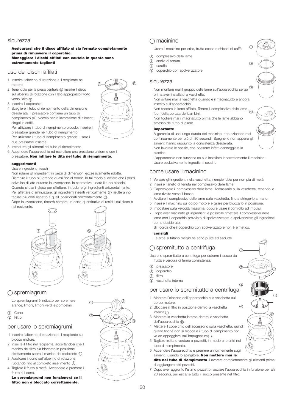 Sicurezza, Uso dei dischi affilati, Spremiagrumi | Per usare lo spremiagrumi, Macinino, Come usare il macinino, Spremitutto a centrifuga, Per usare lo spremitutto a centrifuga | Kenwood FP693 User Manual | Page 22 / 42