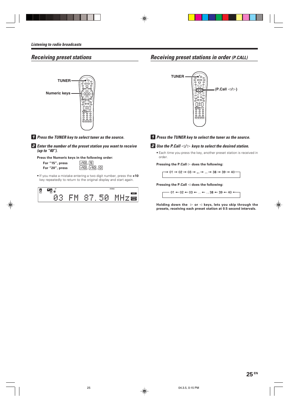 Receiving preset stations, Receiving preset stations in order, P.call) | Listening to radio broadcasts, Press the tuner key to select tuner as the source, Use the p.call, Keys to select the desired station | Kenwood VR-8050 User Manual | Page 25 / 44
