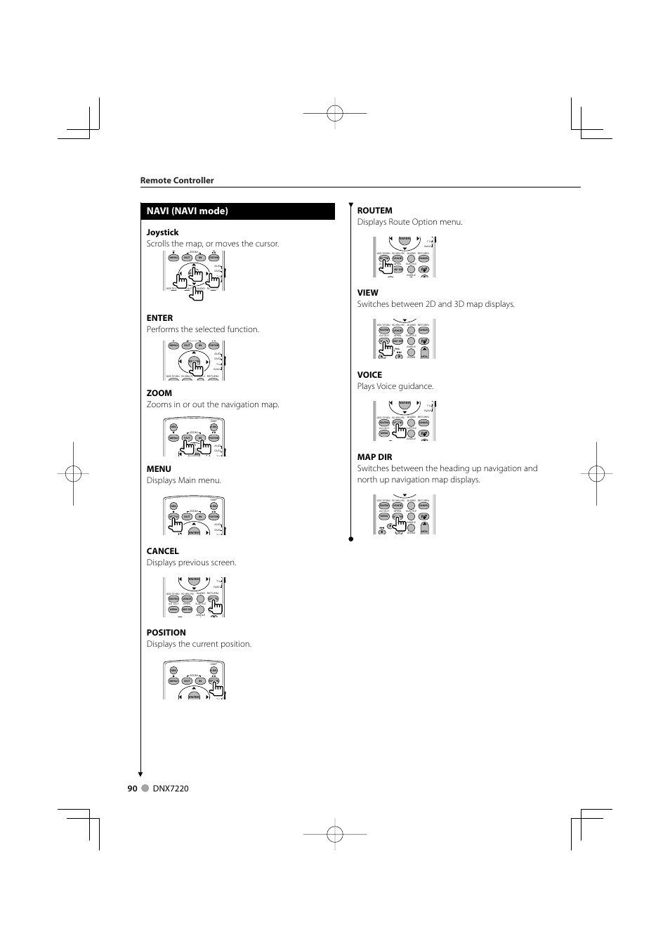 Navi (navi mode), Joystick scrolls the map, or moves the cursor, Enter performs the selected function | Zoom zooms in or out the navigation map, Menu displays main menu, Cancel displays previous screen, Position displays the current position, Routem displays route option menu, View switches between 2d and 3d map displays, Voice plays voice guidance | Kenwood DNX7220 User Manual | Page 90 / 100