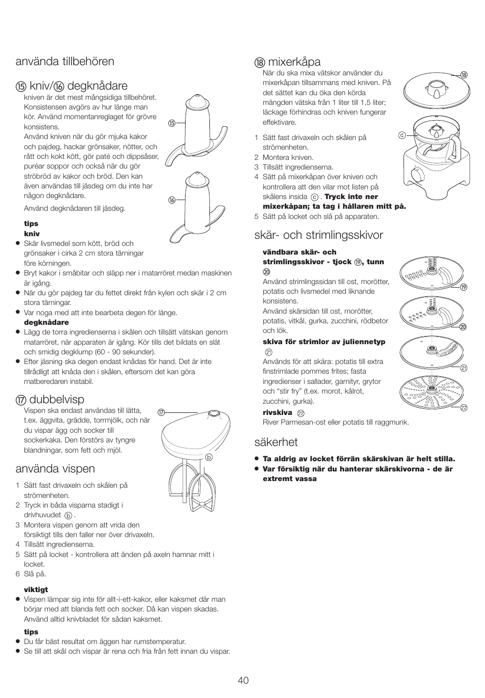 Använda tillbehören, Kniv, Degknådare | Dubbelvisp, Använda vispen, Mixerkåpa, Skär- och strimlingsskivor, Säkerhet | Kenwood FP710 User Manual | Page 43 / 58