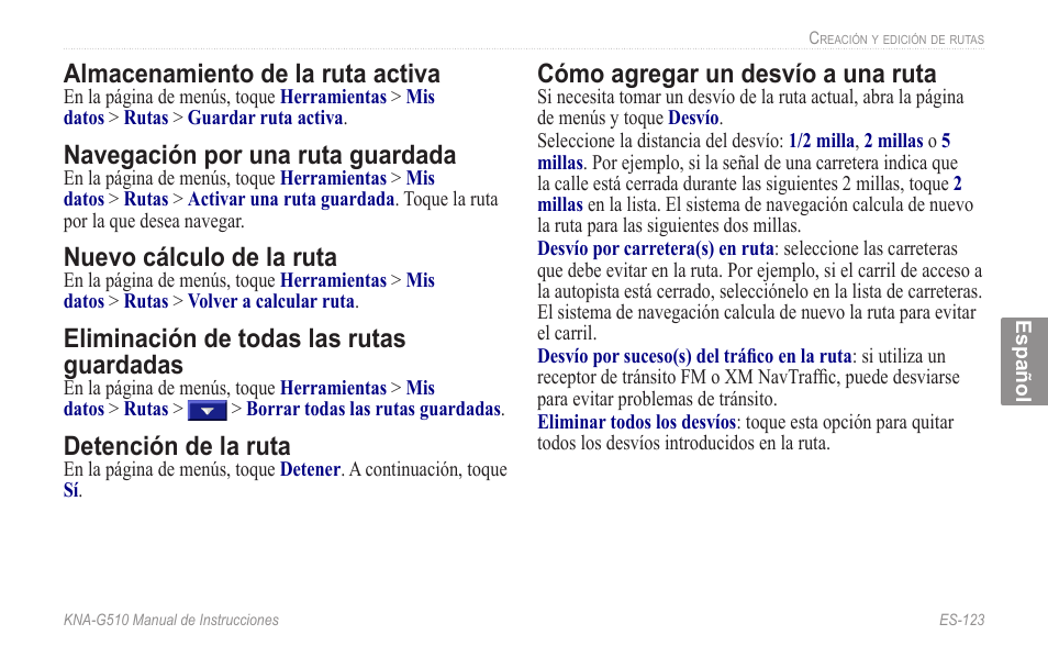 Guardadas, Almacenamiento de la ruta activa, Navegación por una ruta guardada | Nuevo cálculo de la ruta, Eliminación de todas las rutas guardadas, Detención de la ruta, Cómo agregar un desvío a una ruta | Kenwood KNA-G510 User Manual | Page 129 / 160