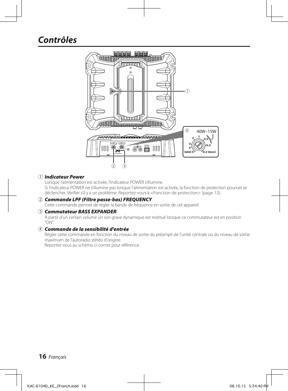 Contrôles, Français, 1indicateur power | 2commande lpf (filtre passe-bas) frequency, 3commutateur bass expander, 4commande de la sensibilité d'entrée, 40w–15w | Kenwood KAC-6104D User Manual | Page 16 / 28