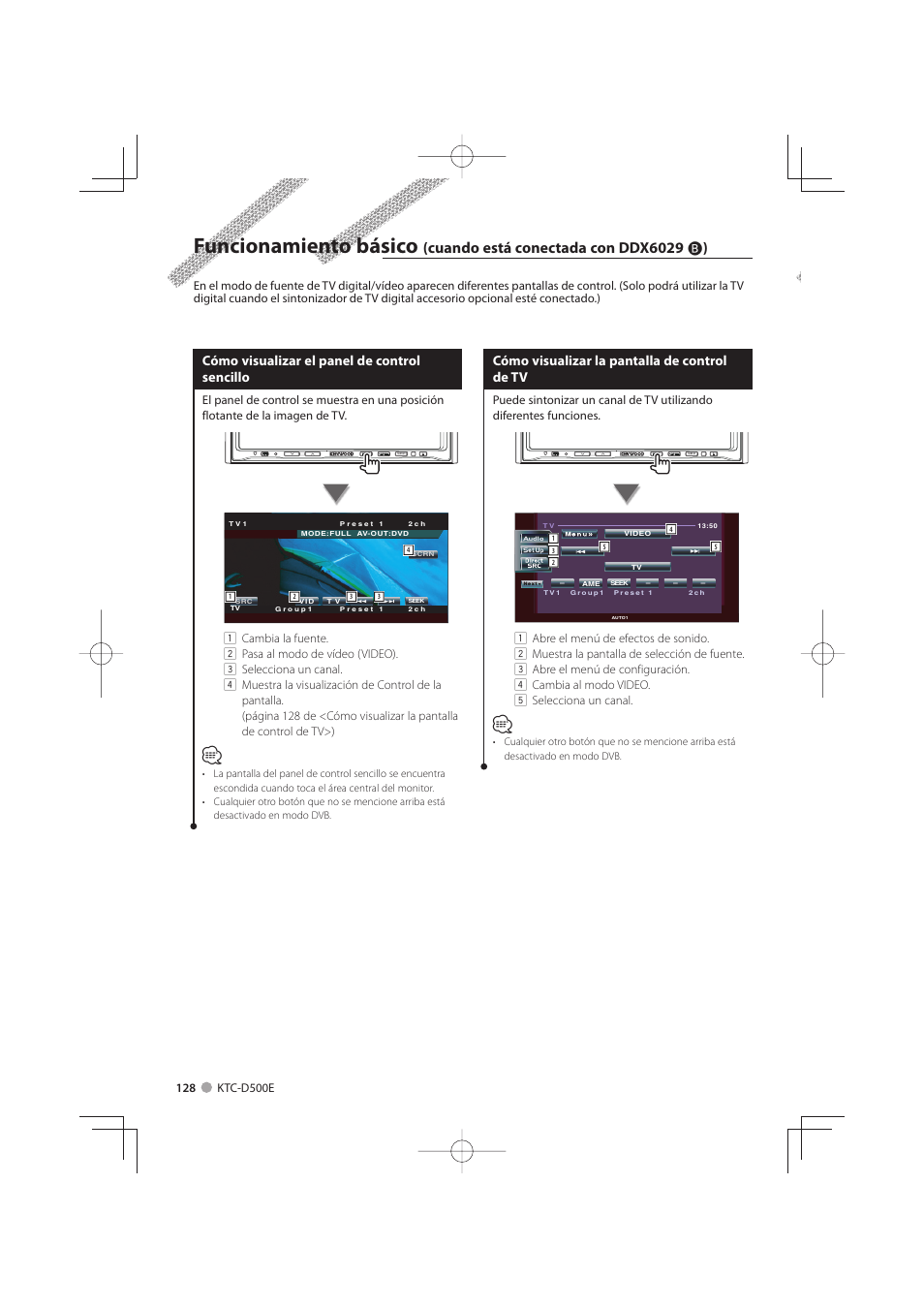 Funcionamiento básico, Cuando está conectada con ddx6029 ı ), Cómo visualizar el panel de control sencillo | Cómo visualizar la pantalla de control de tv | Kenwood KTC-D500E User Manual | Page 128 / 172