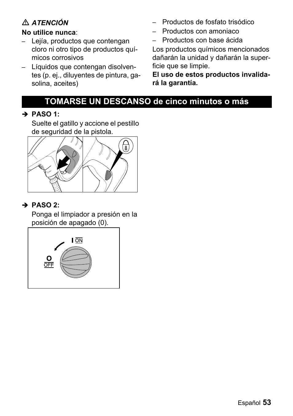 M atención, No utilice nunca, Productos de fosfato trisódico | Productos con amoniaco, Productos con base ácida, El uso de estos productos invalidará la garantía, Tomarse un descanso de cinco minutos o más, Paso 1, Paso 2, Tomarse un descanso de cinco minutos o mбs | Karcher K 3.740 User Manual | Page 53 / 64
