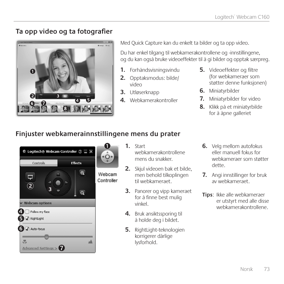 Ta opp video og ta fotografier, Finjuster webkamerainnstillingene mens du prater | Logitech C160 User Manual | Page 73 / 116