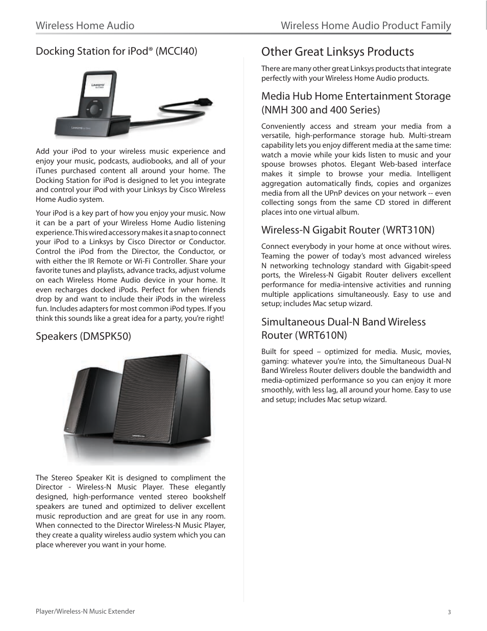 Docking station for ipod® (mcci40), Speakers (dmspk50), Other great linksys products | Wireless-n gigabit router (wrt310n), Simultaneous dual-n band wireless router (wrt610n), Other great linksys products 3, Wireless home audio product family | Linksys Player / Wireless-N Music Extender DMP100 User Manual | Page 10 / 60