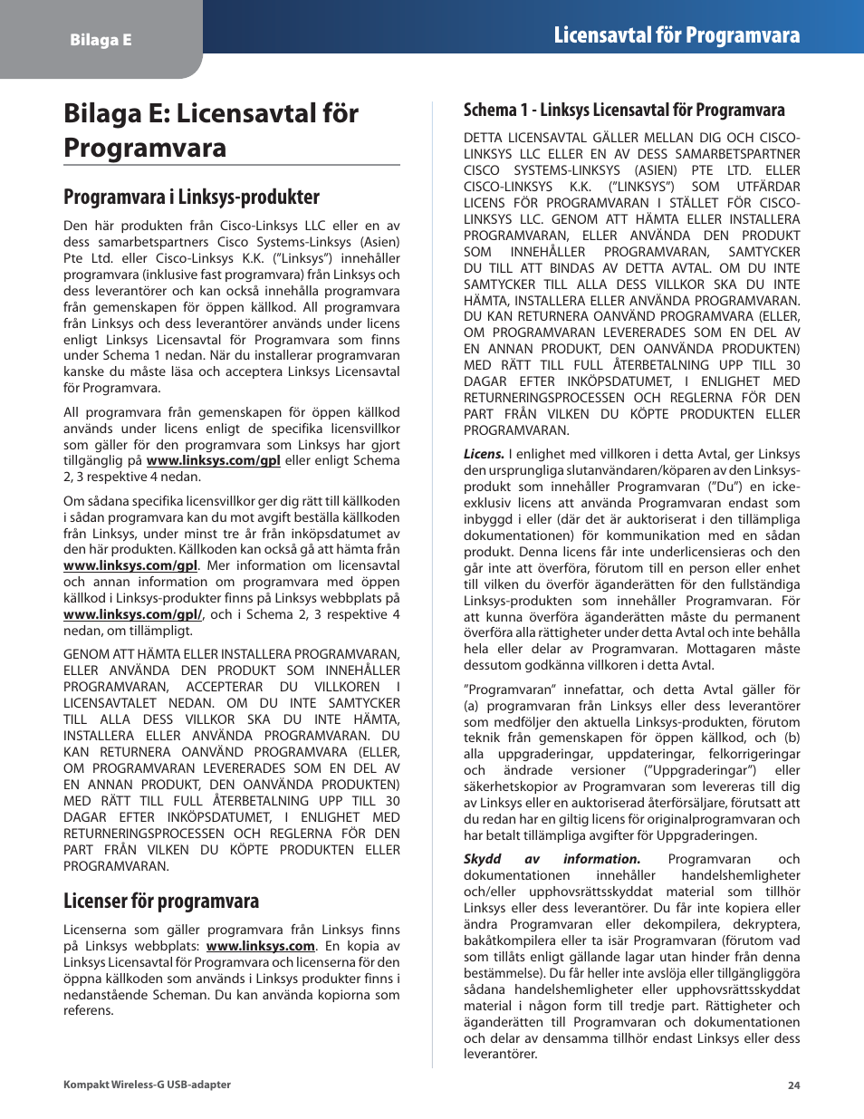 Bilaga e: licensavtal för programvara, Programvara i linksys-produkter, Licenser för programvara | Licensavtal för programvara, Schema 1 - linksys licensavtal för programvara | Linksys WUSB54GC User Manual | Page 313 / 324