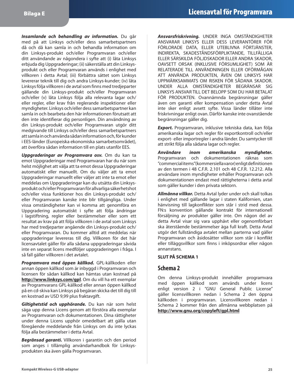 Licensavtal för programvara, Schema 2 | Linksys WUSB54GC User Manual | Page 314 / 324