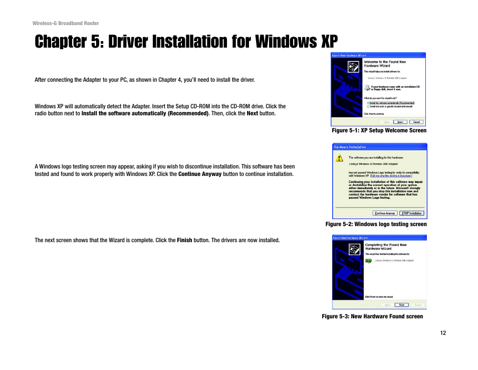 Chapter 5: driver installation for windows xp, Figure 5-1: xp setup welcome screen, Figure 5-2: windows logo testing screen | Figure 5-3: new hardware found screen | Linksys WUSB54GP User Manual | Page 18 / 45
