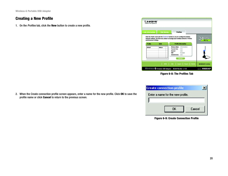 Figure 6-8: the profiles tab, Figure 6-9: create connection profile, Creating a new profile | Linksys WUSB54GP User Manual | Page 26 / 45