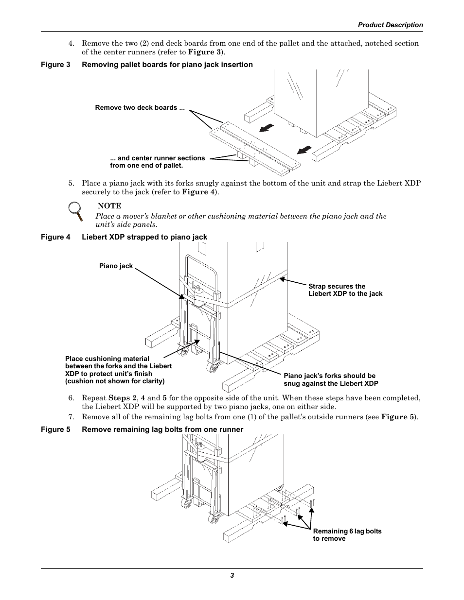Figure 4 liebert xdp strapped to piano jack, Figure 3, Removing pallet boards for piano jack insertion | Figure 4, Liebert xdp strapped to piano jack, Figure 5, Remove remaining lag bolts from one runner | Liebert Refrigerant Distribution Unit XDP User Manual | Page 9 / 40