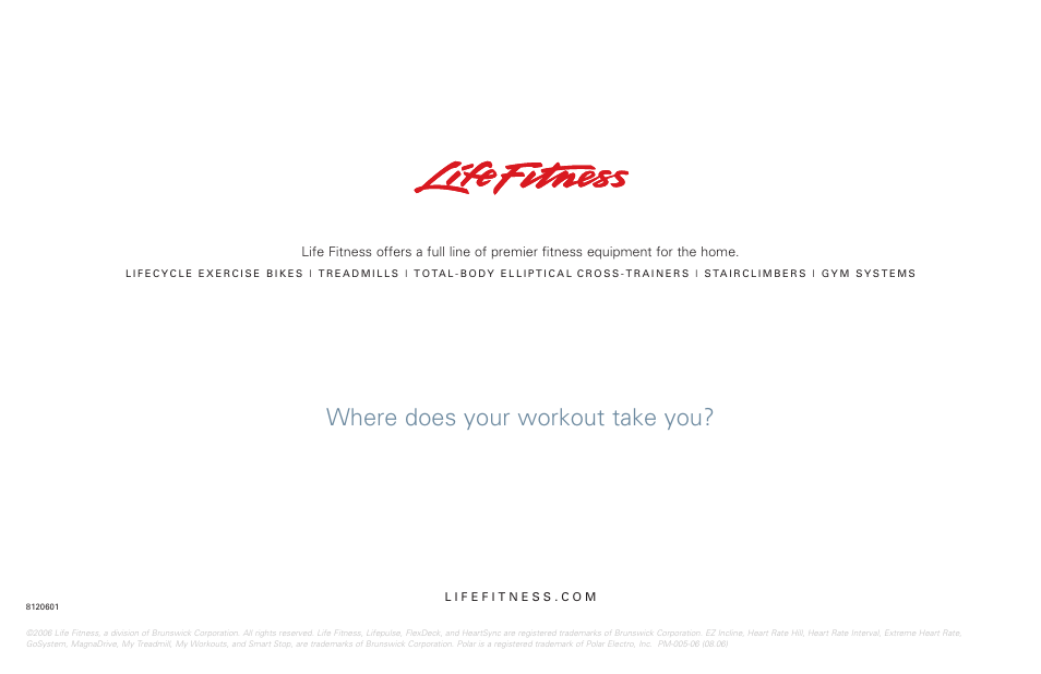 Where does your workout take you | Life Fitness Fitness Equipment User Manual | Page 35 / 35