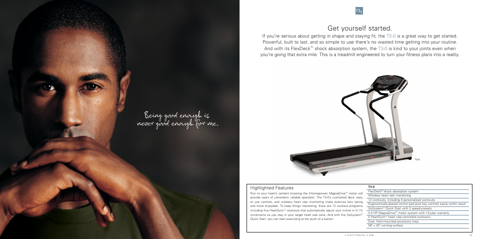 Being good enough is never good enough for me, Get yourself started, Highlighted features | Life Fitness T7 Treadmill User Manual | Page 7 / 8