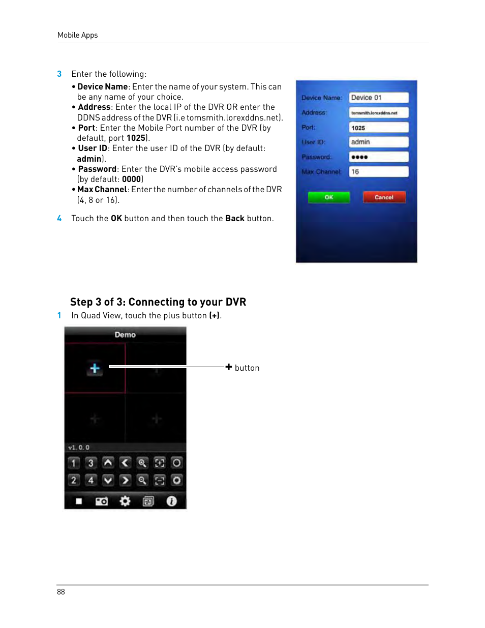 3 enter the following, 1 in quad view, touch the plus button (+), Step 3 of 3: connecting to your dvr | LOREX Technology Lorex Digital Video Surveillance Recorder lh1 10 User Manual | Page 102 / 168