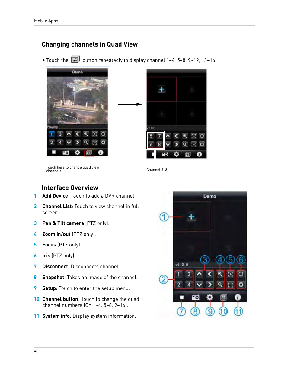 1 add device: touch to add a dvr channel, 3 pan & tilt camera (ptz only), 4 zoom in/out (ptz only) | 5 focus (ptz only), 6 iris (ptz only), 7 disconnect: disconnects channel, 8 snapshot: takes an image of the channel, 9 setup: touch to enter the setup menu, 11 system info: display system information, Changing channels in quad view | LOREX Technology Lorex Digital Video Surveillance Recorder lh1 10 User Manual | Page 104 / 168