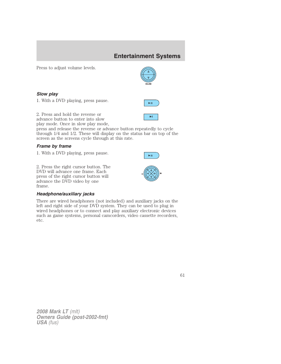 Slow play, Frame by frame, Headphone/auxiliary jacks | Entertainment systems | Lincoln 2008 Mark LT User Manual | Page 61 / 328