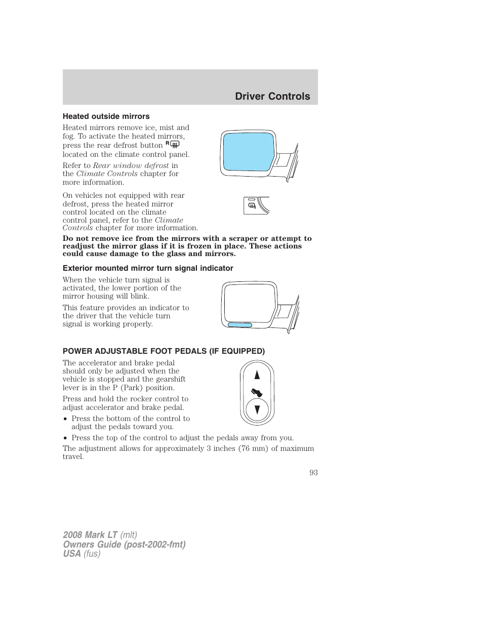 Heated outside mirrors, Exterior mounted mirror turn signal indicator, Power adjustable foot pedals (if equipped) | Driver controls | Lincoln 2008 Mark LT User Manual | Page 93 / 328