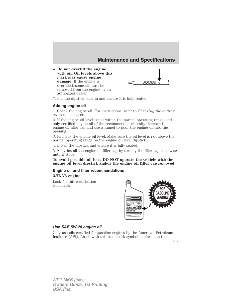 Adding engine oil, Engine oil and filter recommendations, Use sae 5w-20 engine oil | Maintenance and specifications | Lincoln 2011 MKS User Manual | Page 303 / 377