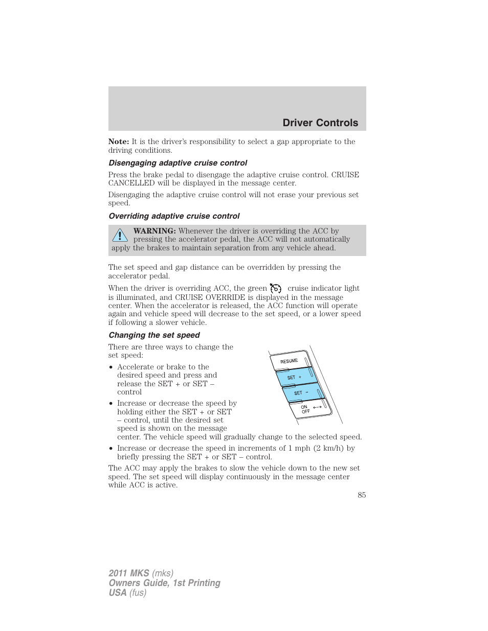 Disengaging adaptive cruise control, Overriding adaptive cruise control, Changing the set speed | Driver controls | Lincoln 2011 MKS User Manual | Page 85 / 377