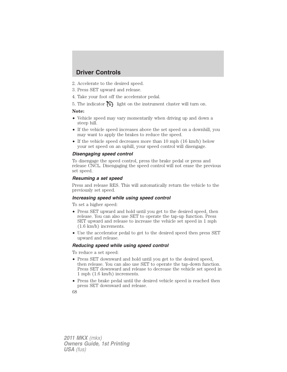 Disengaging speed control, Resuming a set speed, Increasing speed while using speed control | Reducing speed while using speed control, Driver controls | Lincoln 2011 MKX User Manual | Page 68 / 367