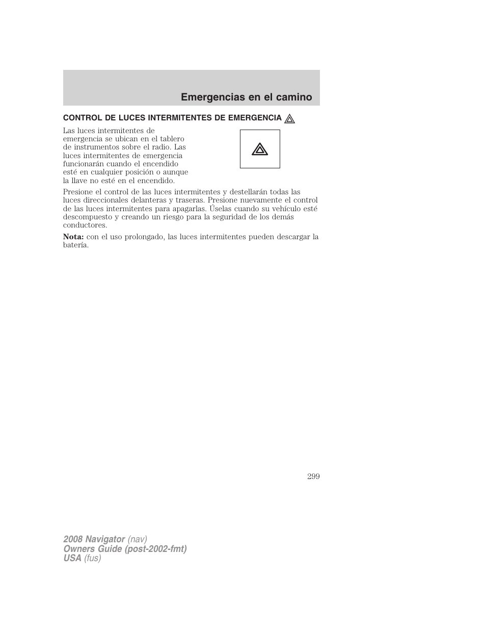Control de luces intermitentes de emergencia, Interruptor de luces intermitentes de emergencia, Emergencias en el camino | Lincoln 2008 Navigator User Manual | Page 299 / 750