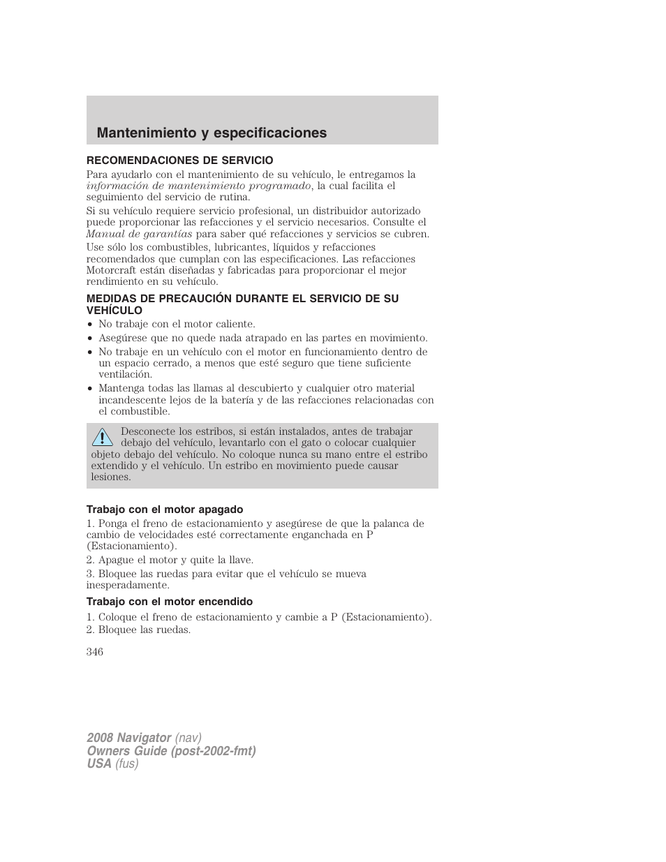 Mantenimiento y especificaciones, Recomendaciones de servicio, Trabajo con el motor apagado | Trabajo con el motor encendido | Lincoln 2008 Navigator User Manual | Page 346 / 750