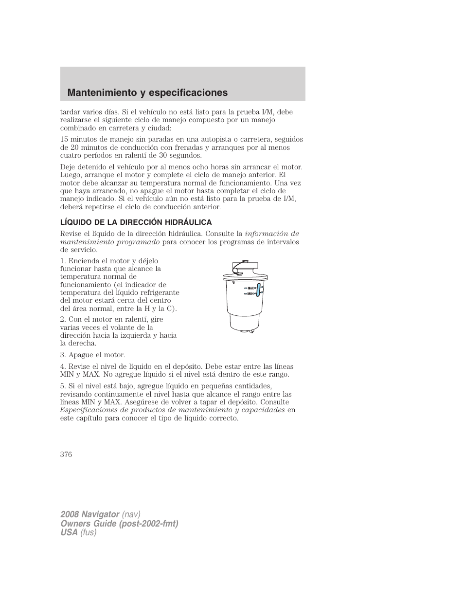 Líquido de la dirección hidráulica, Mantenimiento y especificaciones | Lincoln 2008 Navigator User Manual | Page 376 / 750