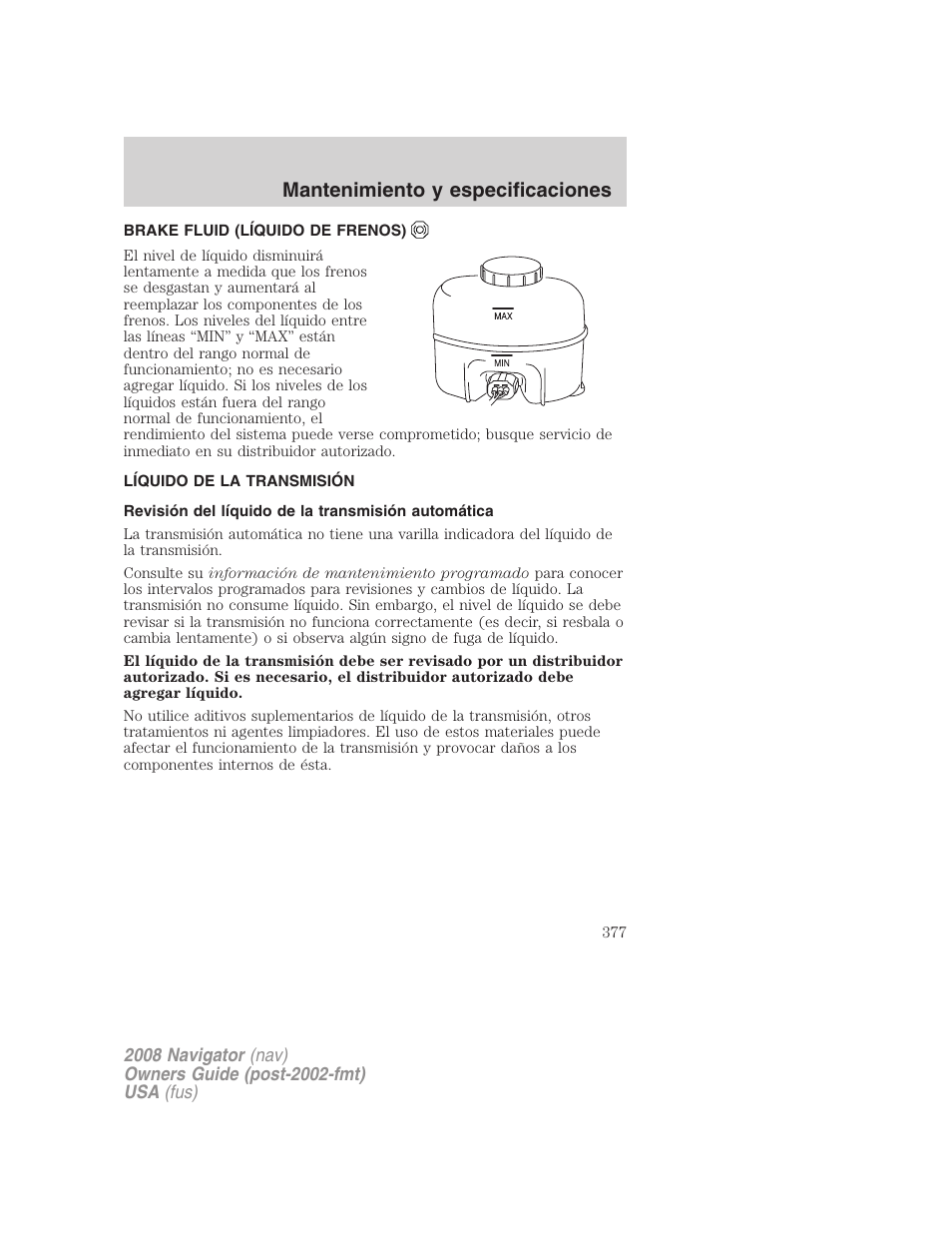 Brake fluid (líquido de frenos), Líquido de la transmisión, Revisión del líquido de la transmisión automática | Mantenimiento y especificaciones | Lincoln 2008 Navigator User Manual | Page 377 / 750