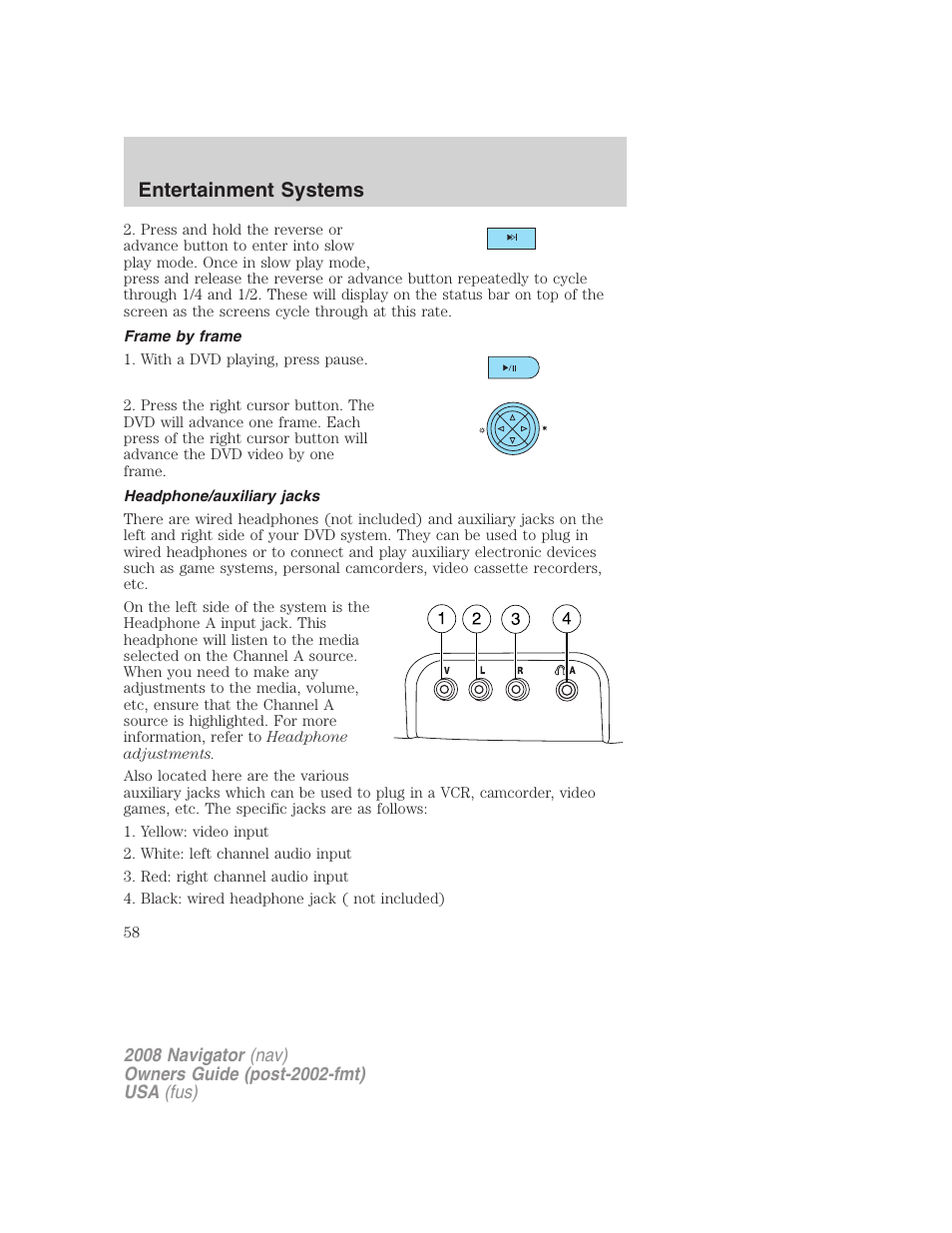 Frame by frame, Headphone/auxiliary jacks, Entertainment systems | Lincoln 2008 Navigator User Manual | Page 456 / 750