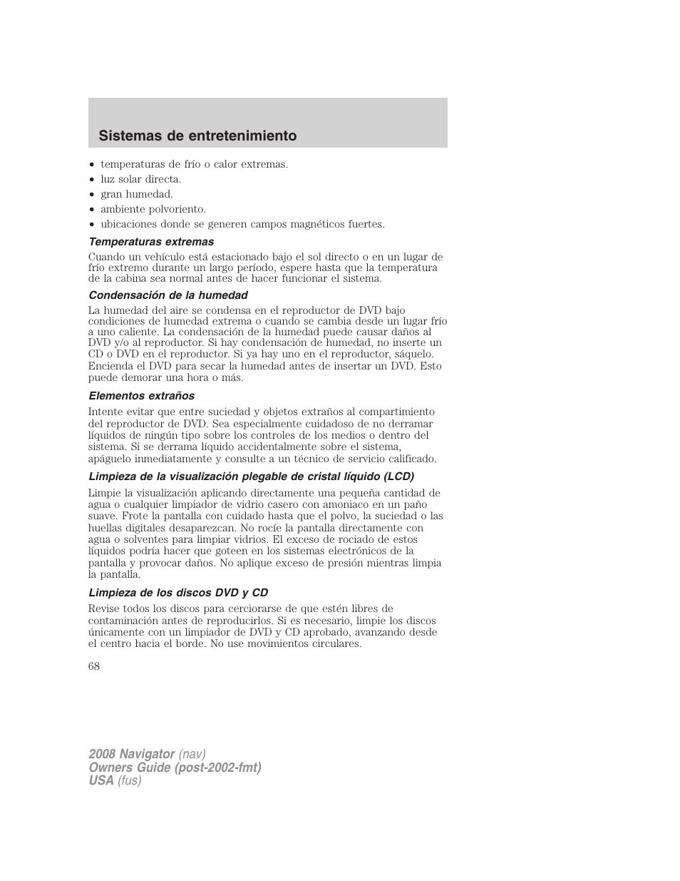 Temperaturas extremas, Condensación de la humedad, Elementos extraños | Limpieza de los discos dvd y cd, Sistemas de entretenimiento | Lincoln 2008 Navigator User Manual | Page 68 / 750