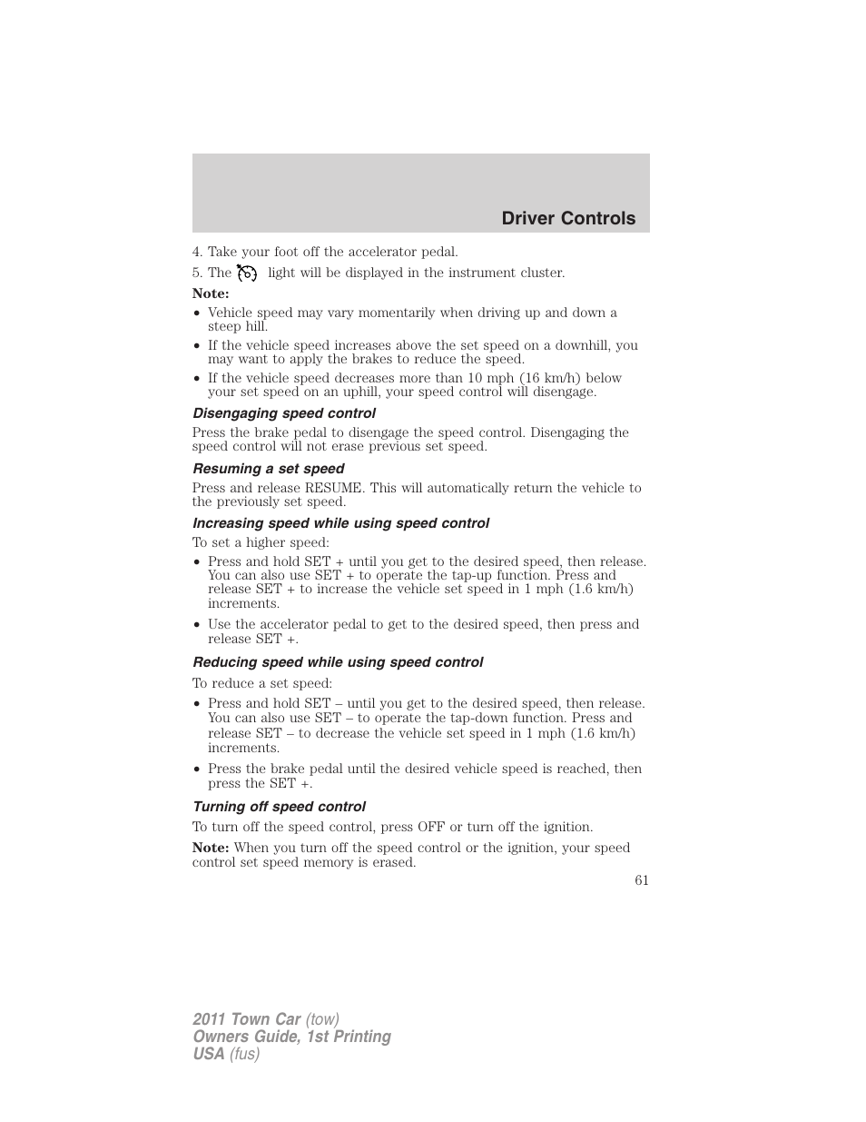 Disengaging speed control, Resuming a set speed, Increasing speed while using speed control | Reducing speed while using speed control, Turning off speed control, Driver controls | Lincoln 2011 Town Car User Manual | Page 61 / 308