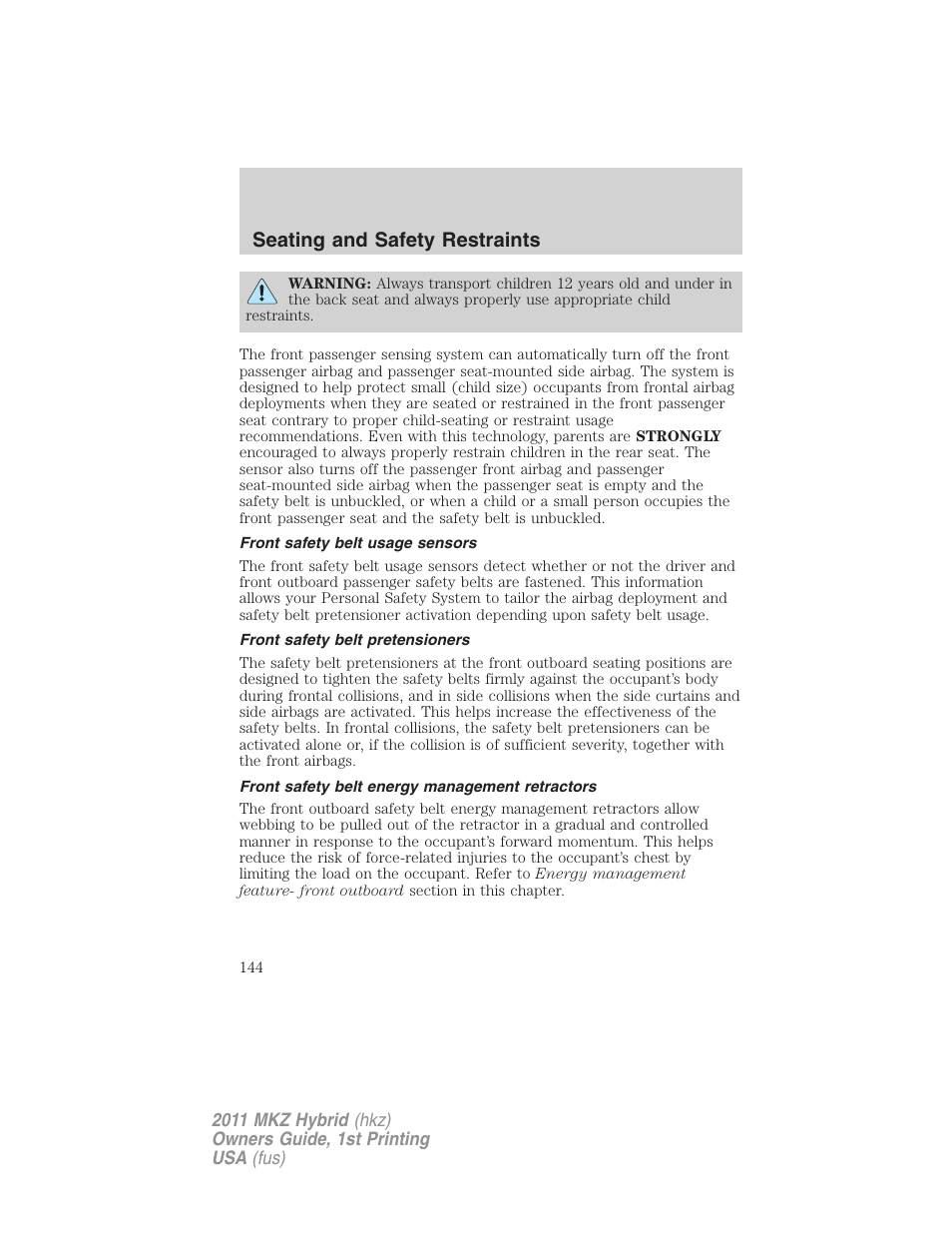 Front safety belt usage sensors, Front safety belt pretensioners, Front safety belt energy management retractors | Seating and safety restraints | Lincoln 2011 MKZ Hybrid User Manual | Page 144 / 348