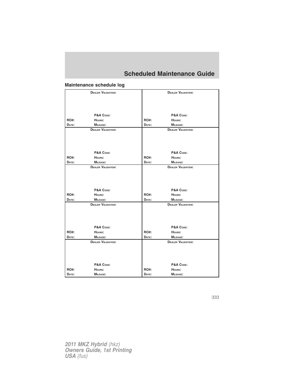 Maintenance schedule log, Scheduled maintenance guide | Lincoln 2011 MKZ Hybrid User Manual | Page 333 / 348