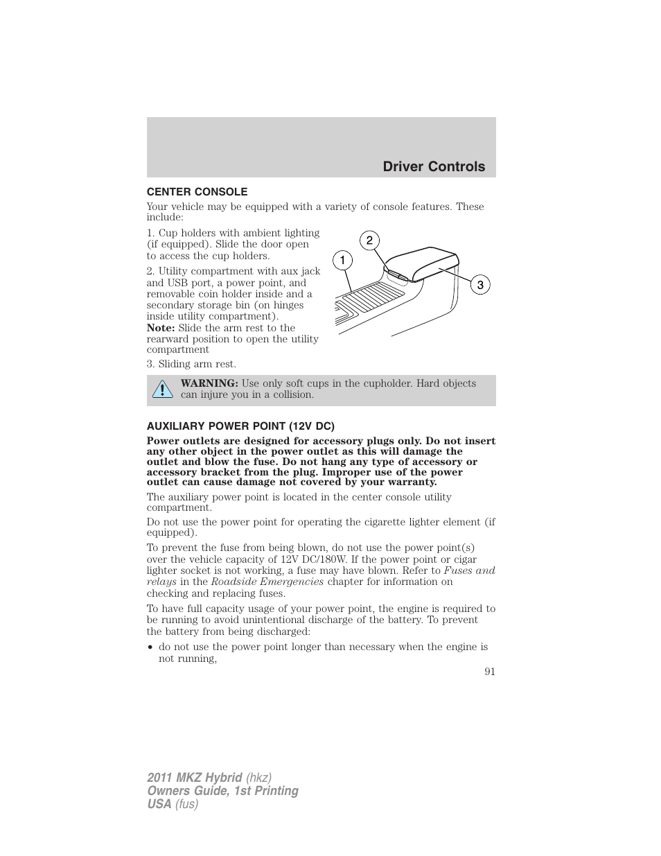 Center console, Auxiliary power point (12v dc), Driver controls | Lincoln 2011 MKZ Hybrid User Manual | Page 91 / 348