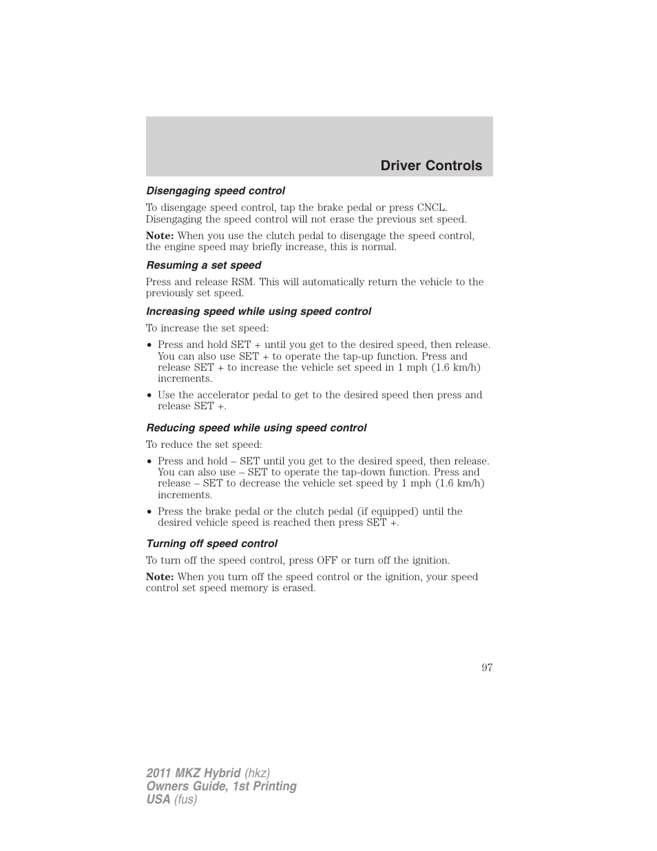 Disengaging speed control, Resuming a set speed, Increasing speed while using speed control | Reducing speed while using speed control, Turning off speed control, Driver controls | Lincoln 2011 MKZ Hybrid User Manual | Page 97 / 348