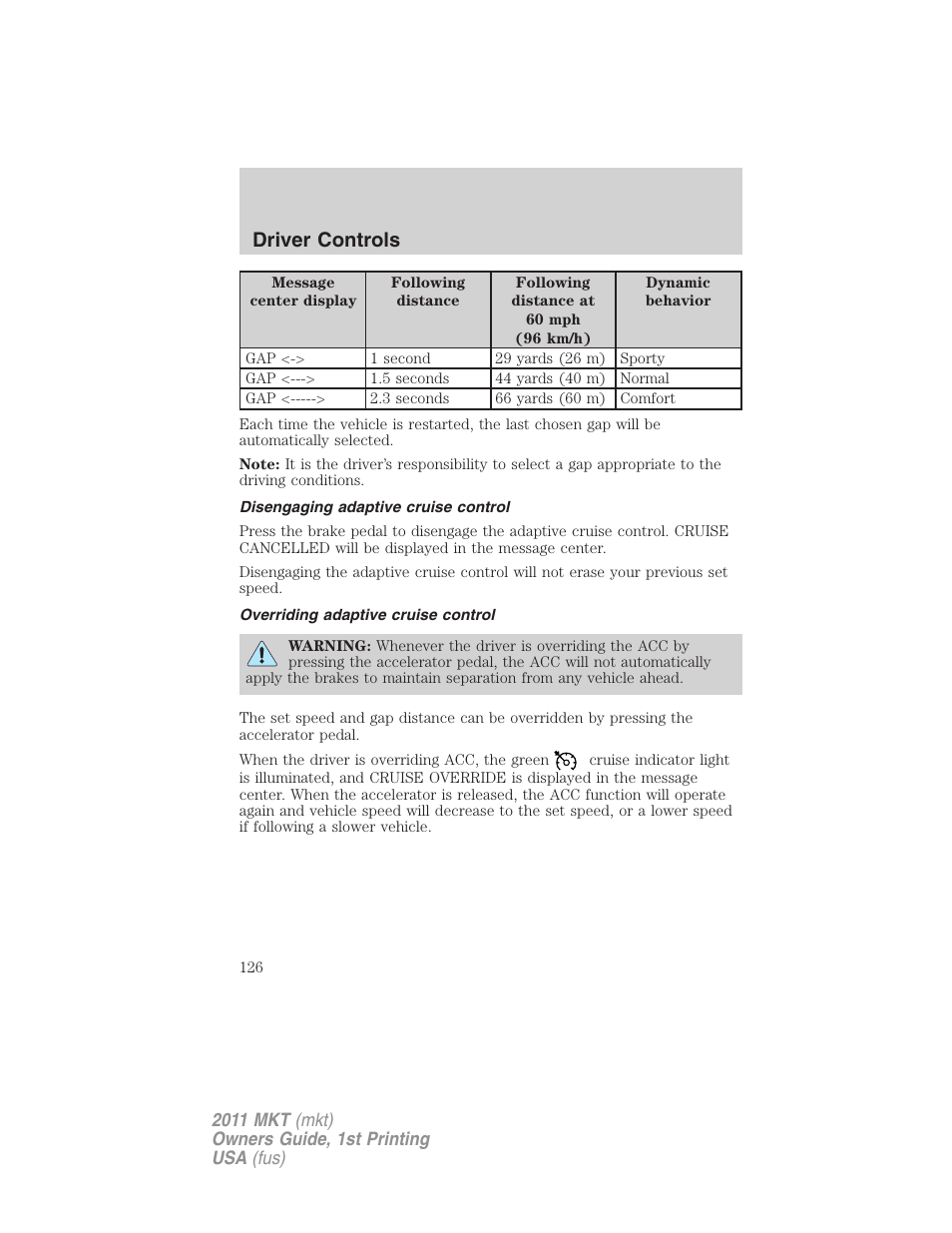 Disengaging adaptive cruise control, Overriding adaptive cruise control, Driver controls | Lincoln 2011 MKT User Manual | Page 126 / 454