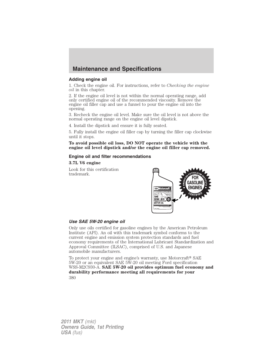 Adding engine oil, Engine oil and filter recommendations, Use sae 5w-20 engine oil | Maintenance and specifications | Lincoln 2011 MKT User Manual | Page 380 / 454