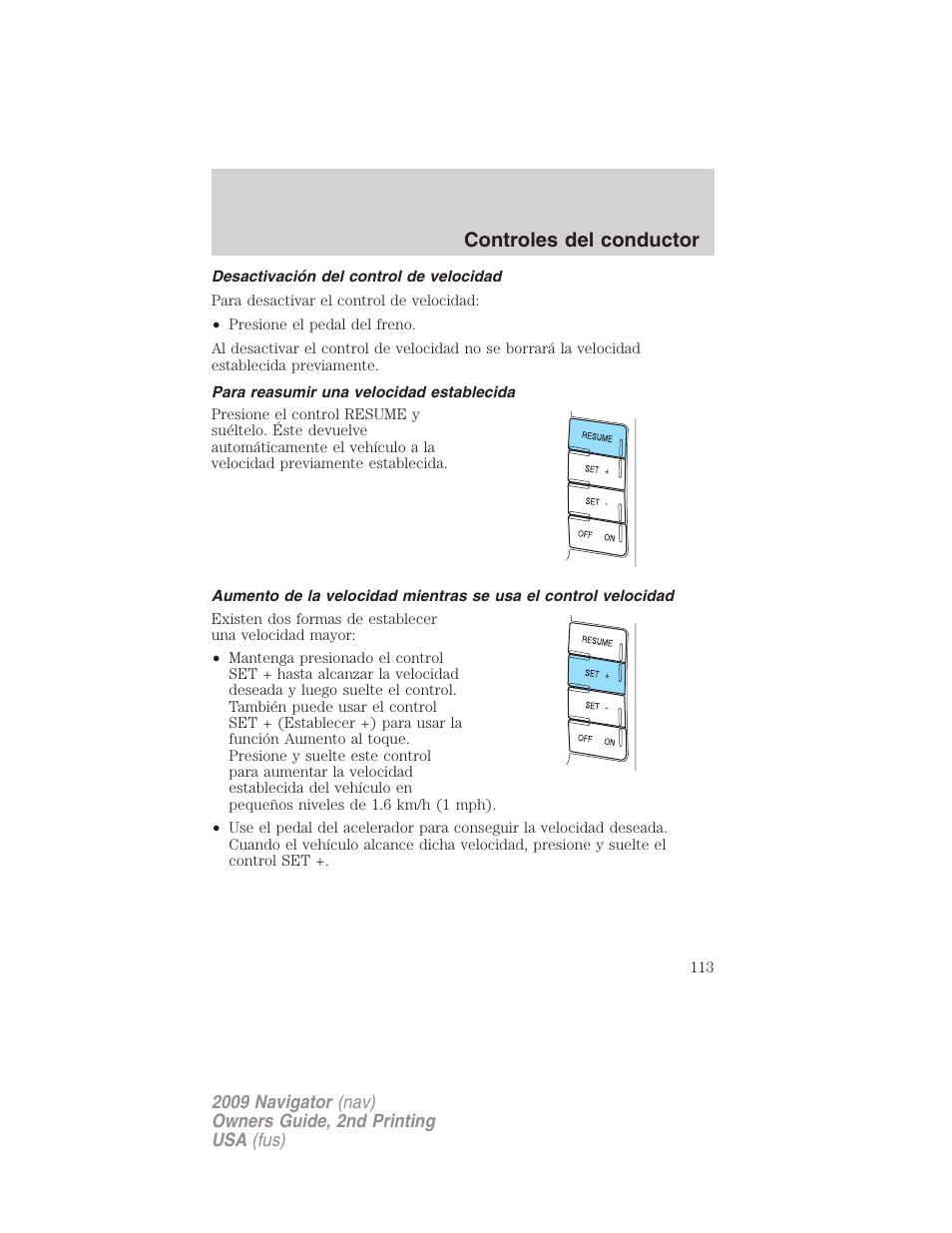Desactivación del control de velocidad, Para reasumir una velocidad establecida, Controles del conductor | Lincoln 2009 Navigator User Manual | Page 113 / 801