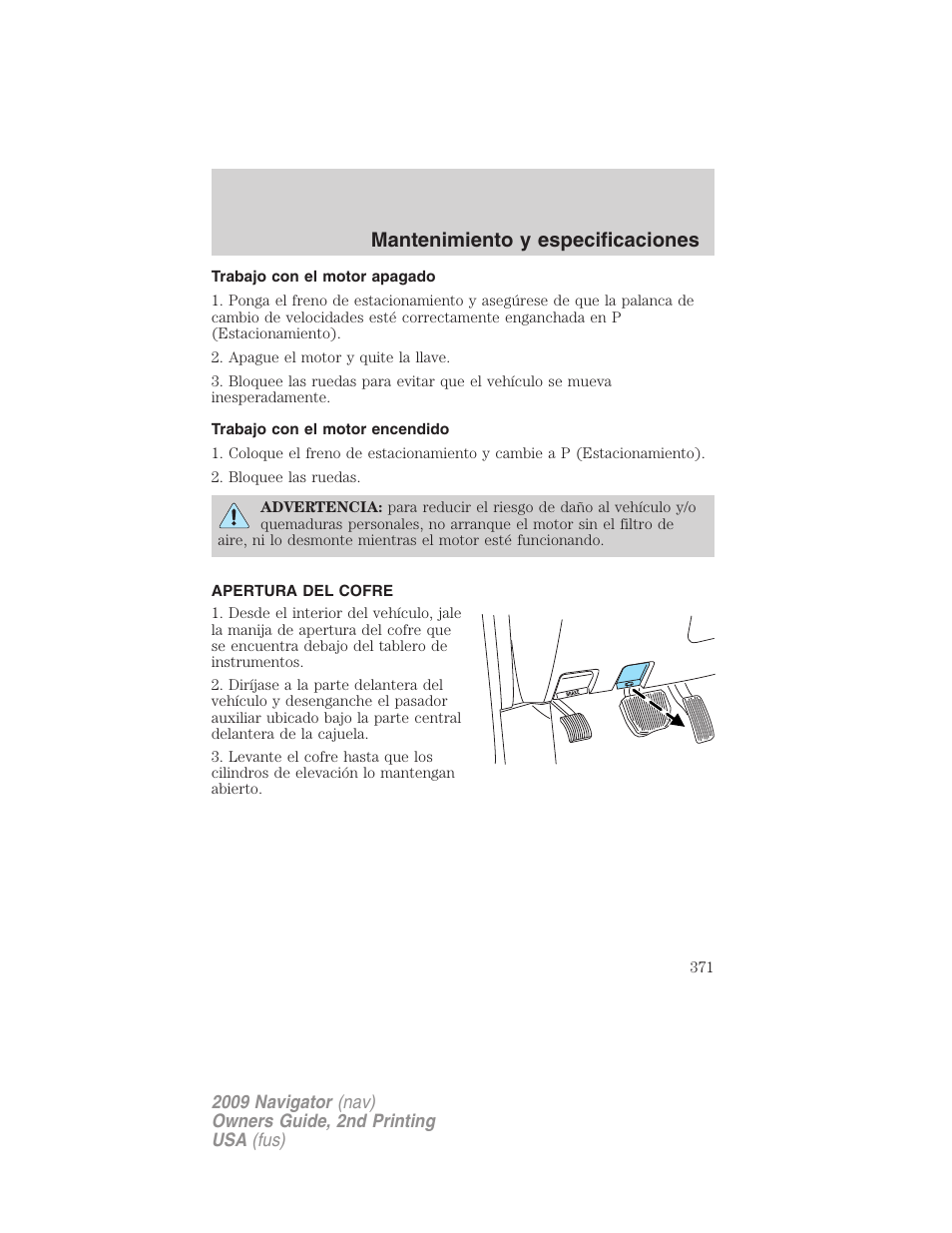 Trabajo con el motor apagado, Trabajo con el motor encendido, Apertura del cofre | Mantenimiento y especificaciones | Lincoln 2009 Navigator User Manual | Page 371 / 801