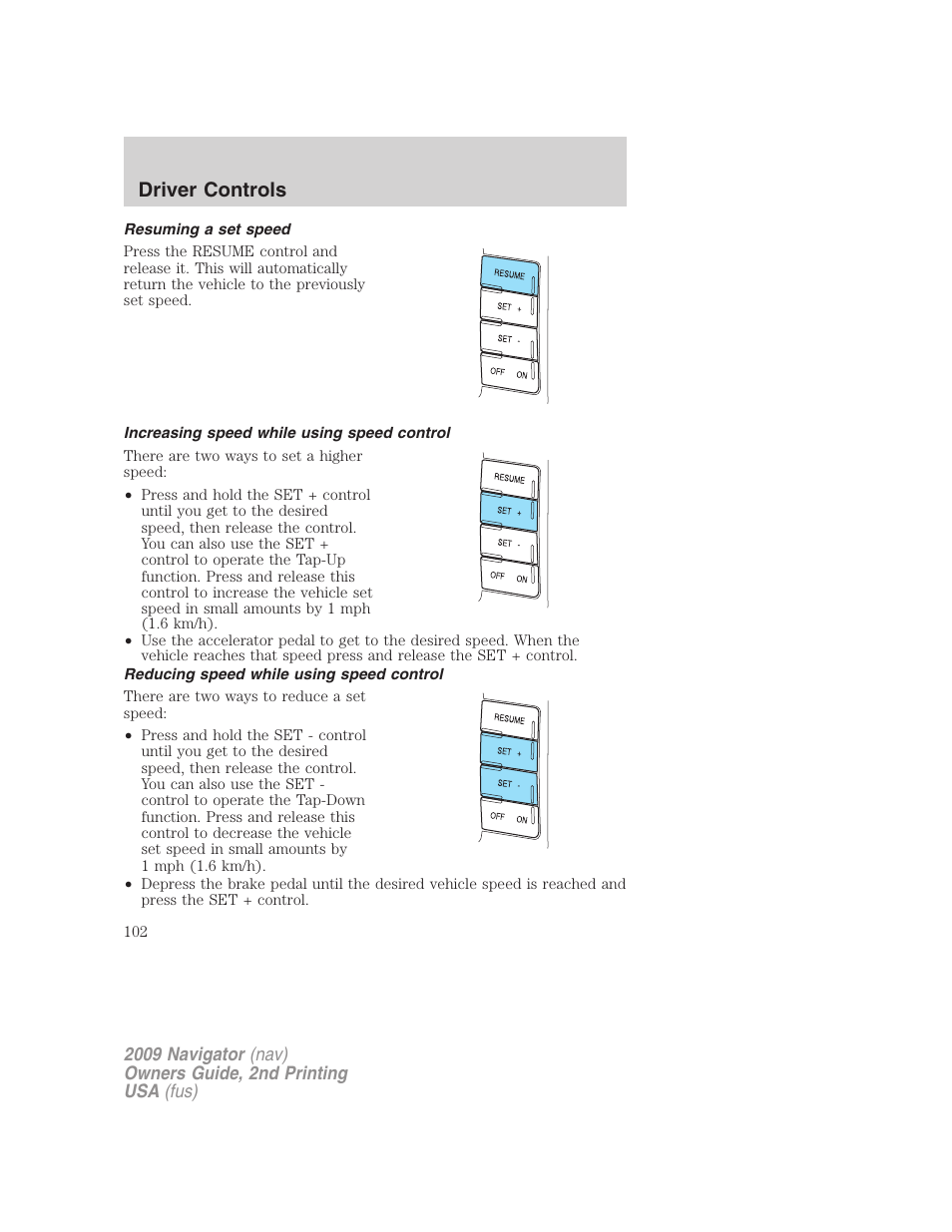 Resuming a set speed, Increasing speed while using speed control, Reducing speed while using speed control | Driver controls | Lincoln 2009 Navigator User Manual | Page 526 / 801