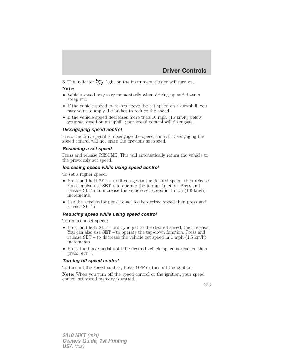 Disengaging speed control, Resuming a set speed, Increasing speed while using speed control | Reducing speed while using speed control, Turning off speed control, Driver controls | Lincoln MKT User Manual | Page 123 / 430