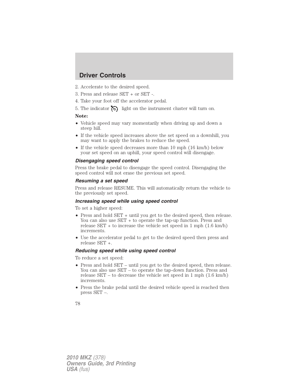 Disengaging speed control, Resuming a set speed, Increasing speed while using speed control | Reducing speed while using speed control, Driver controls | Lincoln 2010 MKZ User Manual | Page 78 / 317