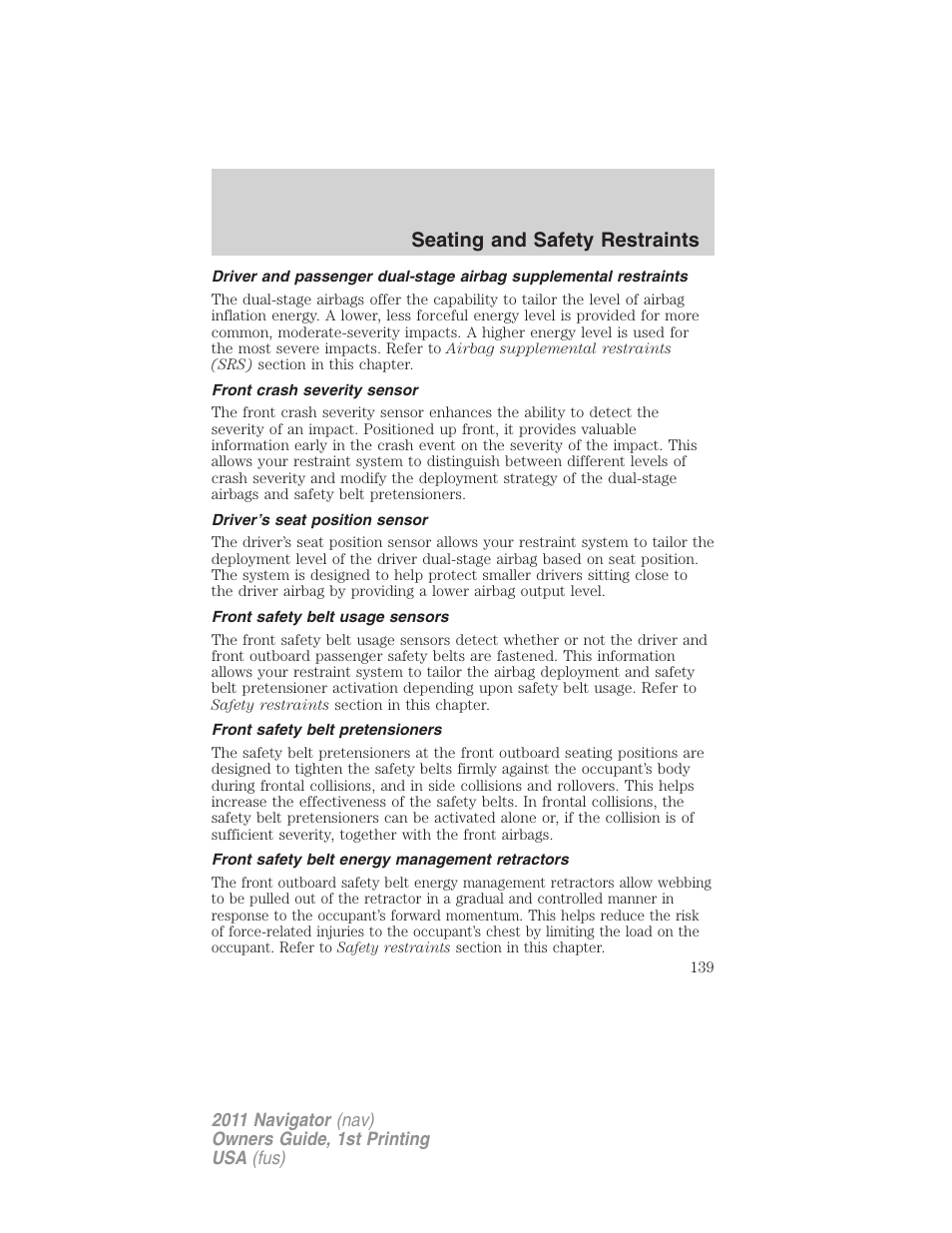 Front crash severity sensor, Driver’s seat position sensor, Front safety belt usage sensors | Front safety belt pretensioners, Front safety belt energy management retractors, Seating and safety restraints | Lincoln 2011 Navigator User Manual | Page 139 / 370