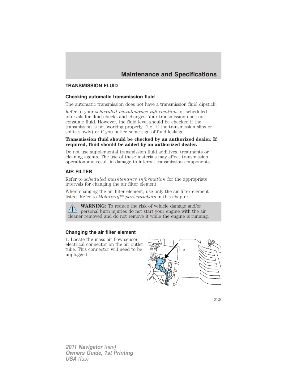 Transmission fluid, Checking automatic transmission fluid, Air filter | Changing the air filter element, Air filter(s), Maintenance and specifications | Lincoln 2011 Navigator User Manual | Page 325 / 370