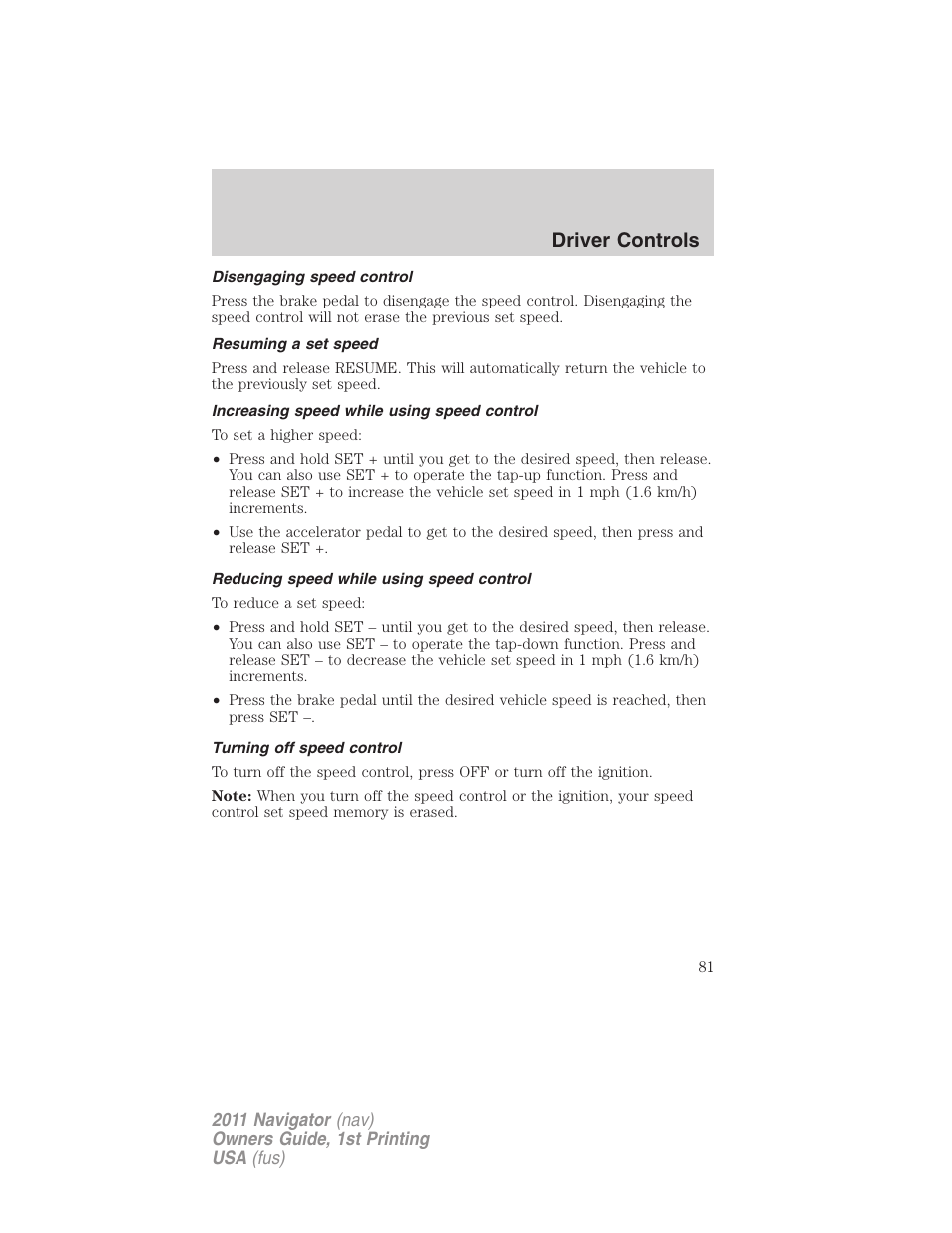 Disengaging speed control, Resuming a set speed, Increasing speed while using speed control | Reducing speed while using speed control, Turning off speed control, Driver controls | Lincoln 2011 Navigator User Manual | Page 81 / 370