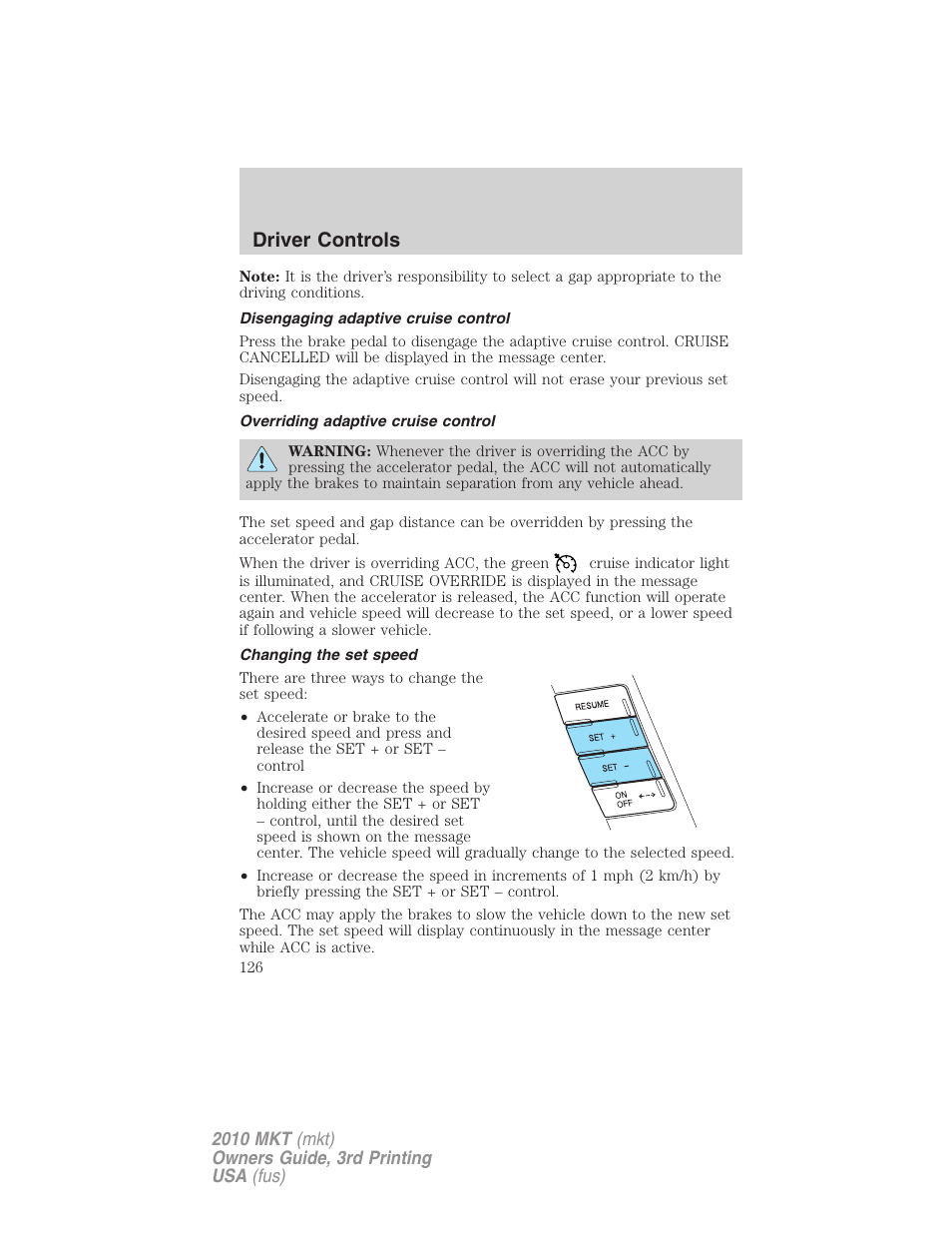 Disengaging adaptive cruise control, Overriding adaptive cruise control, Changing the set speed | Driver controls | Lincoln 2010 MKT User Manual | Page 126 / 433