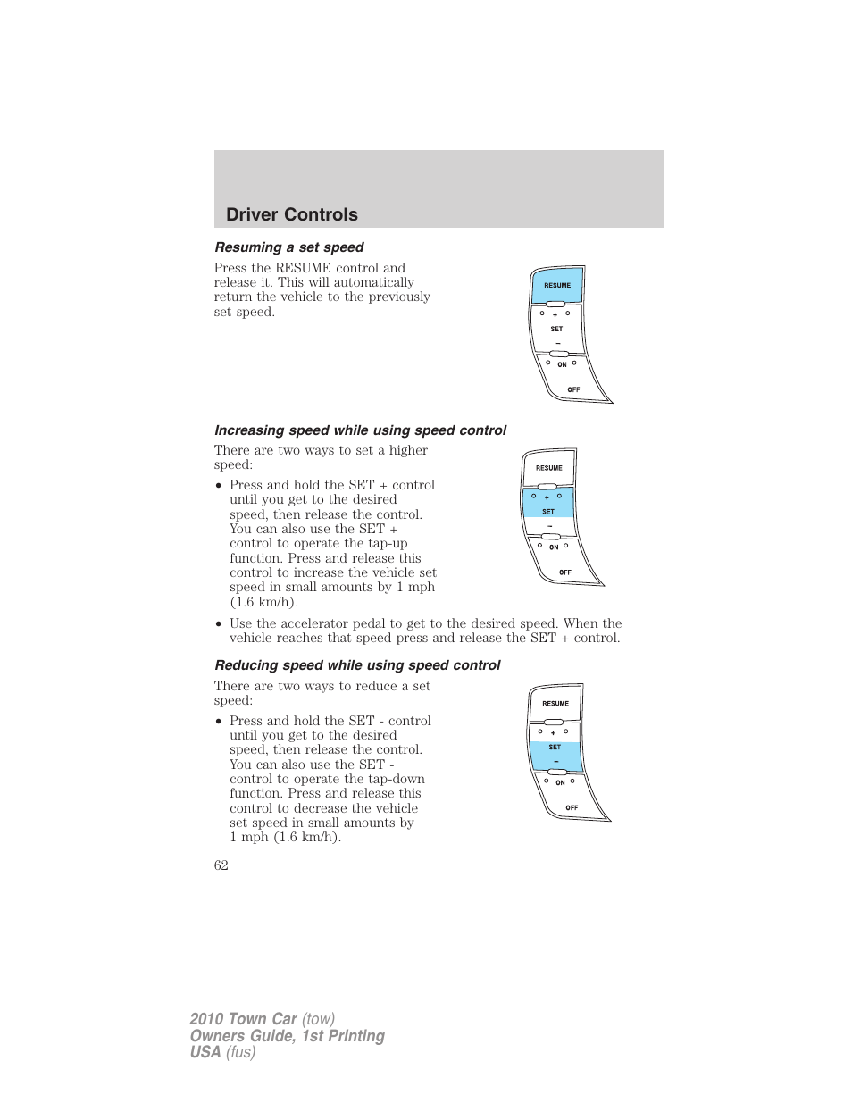 Resuming a set speed, Increasing speed while using speed control, Reducing speed while using speed control | Driver controls | Lincoln 2010 Town Car User Manual | Page 62 / 285