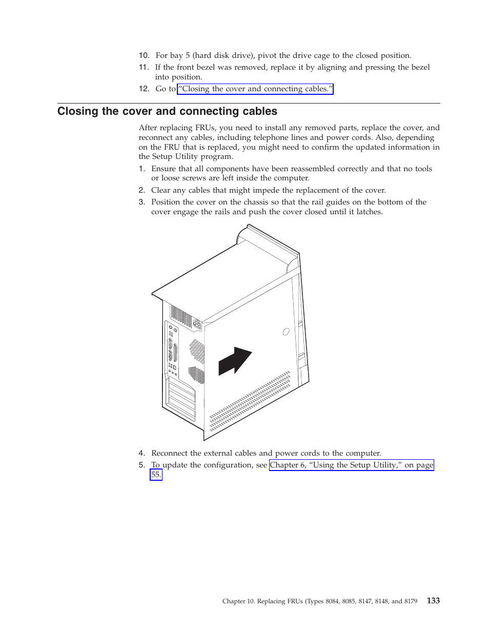 Closing the cover and connecting cables, Closing, Cover | Connecting, Cables | Lenovo THINKCENTRE 8177 User Manual | Page 139 / 228