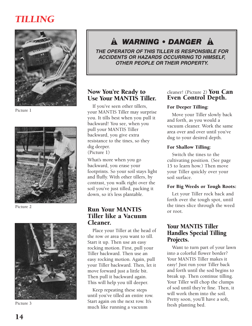 Tilling, Warning • danger, Now you’re ready to use your mantis tiller | Run your mantis tiller like a vacuum cleaner, You can even control depth | Little Wonder Tiller/Cultivator User Manual | Page 14 / 32